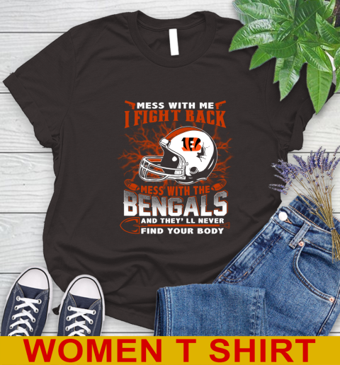 NFL Football Cincinnati Bengals Mess With Me I Fight Back Mess With My Team And They'll Never Find Your Body Shirt Women's T-Shirt 9