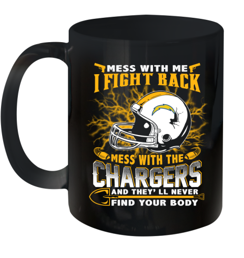 NFL Football San Diego Chargers Mess With Me I Fight Back Mess With My Team And They'll Never Find Your Body Shirt Ceramic Mug 11oz