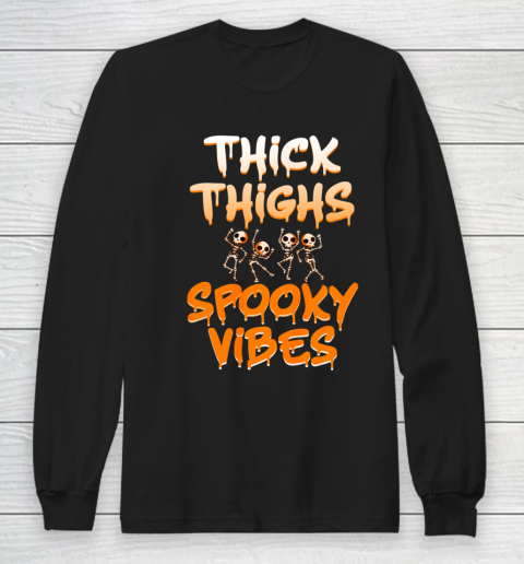 Thick Thighs Spooky Vibes Halloween Long Sleeve T-Shirt