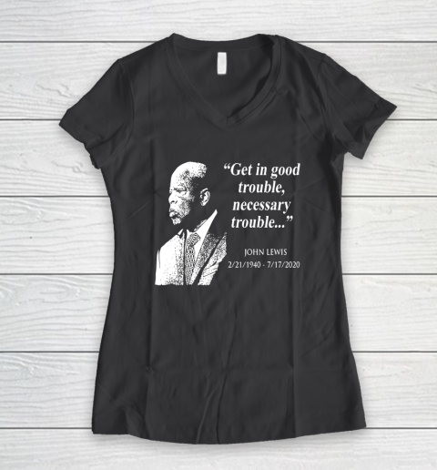 Good Trouble John Lewis 02/21/1940  07/17/2020 Women's V-Neck T-Shirt 6