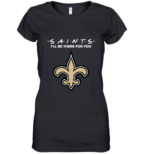 I'll Be There For You NEW ORLEANS SAINTS FRIENDS Movie NFL Shirts Women's V-Neck T-Shirt