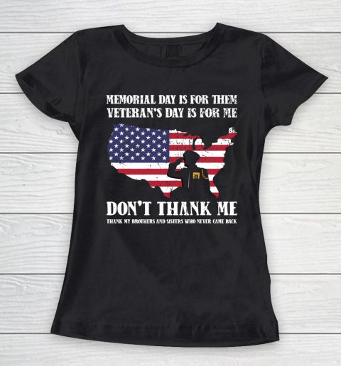 Veteran Shirt Memorial Day Is For Them Veteran's Day Is For Me  Funny Father's Day Women's T-Shirt