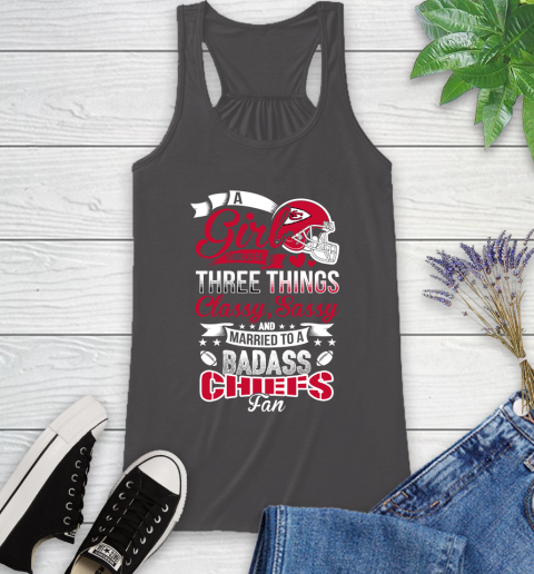 Kansas City Chiefs NFL Football A Girl Should Be Three Things Classy Sassy And A Be Badass Fan Racerback Tank 11