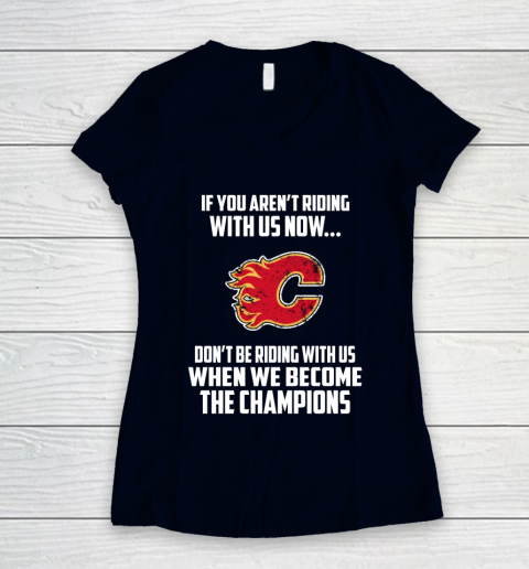 NHL Calgary Flames Hockey We Become The Champions Women's V-Neck T-Shirt 2