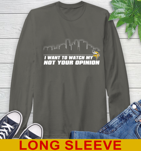 Minnesota Vikings NFL I Want To Watch My Team Not Your Opinion Long Sleeve T-Shirt 10