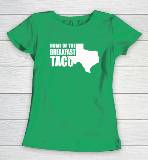 Home Of The Breakfast Taco Women's T-Shirt 4