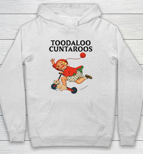 Toodaloo Cuntaroos Hoodie