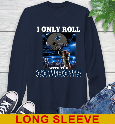 Dallas Cowboys NFL Football I Only Roll With My Team Sports Long Sleeve T-Shirt 3