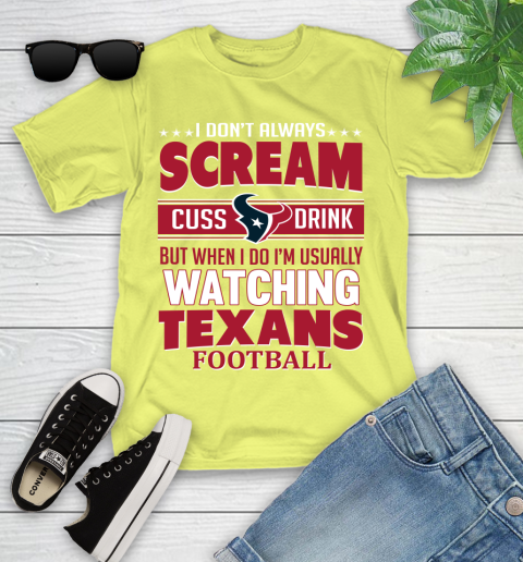 Houston Texans NFL Football I Scream Cuss Drink When I'm Watching My Team Youth T-Shirt 10