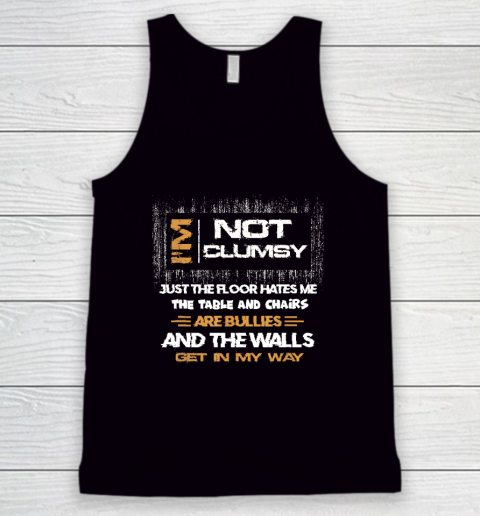 I'm Not Clumsy Funny Sayings Sarcastic Tank Top