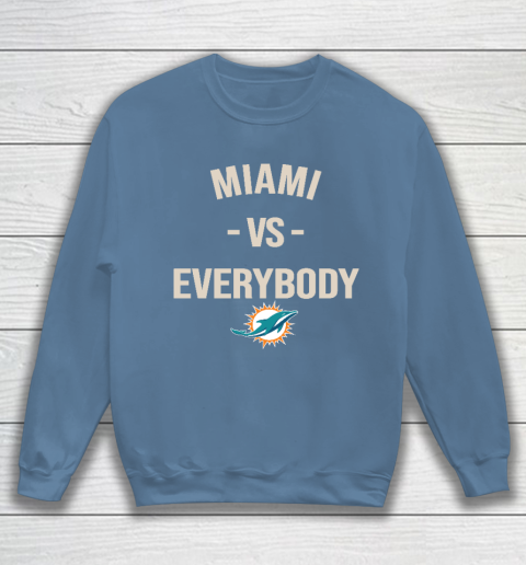 Miami Dolphins Vs Everybody Sweatshirt 6