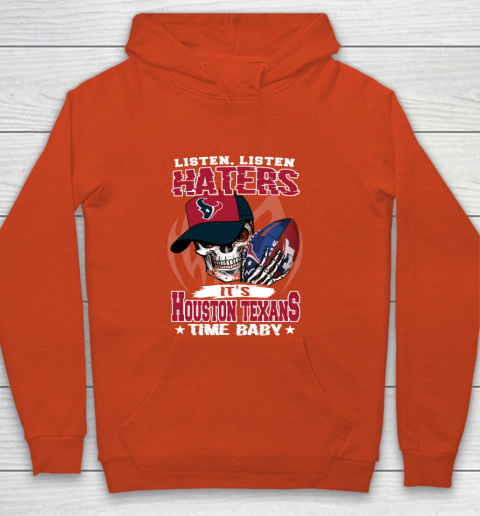 Listen Haters It is TEXANS Time Baby NFL Youth Hoodie 3