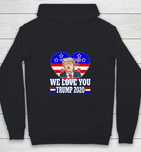 WE LOVE YOU Trump Rally 2020 Election Republican Party Youth Hoodie