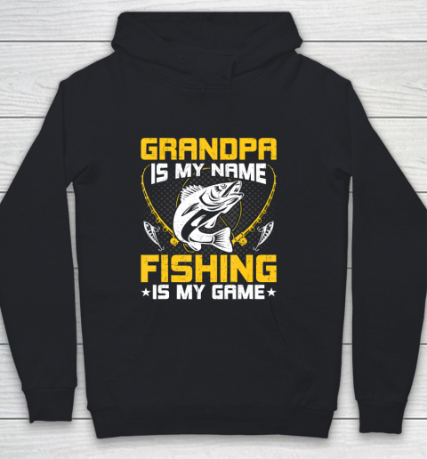 GrandFather gift shirt Grandpa Is My Name Fishing Is My Game Funny Fly Fishing Gift T Shirt Youth Hoodie