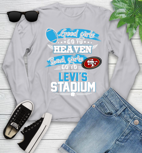San Francisco 49ers NFL Bad Girls Go To Levi's Stadium Shirt Youth Long Sleeve 5