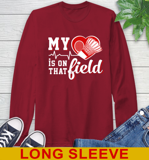BADMINTON My Heart Is On That Field Sports Long Sleeve T-Shirt 9
