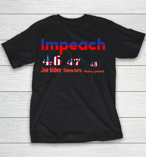 Impeach Joe 46 Kalama 47 Nancy 48 Youth T-Shirt