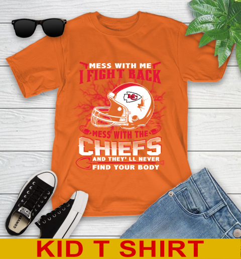 NFL Football Kansas City Chiefs Mess With Me I Fight Back Mess With My Team And They'll Never Find Your Body Shirt Youth T-Shirt 8