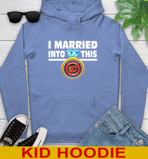 Calgary Flames NHL Hockey I Married Into This My Team Sports Youth Hoodie 12