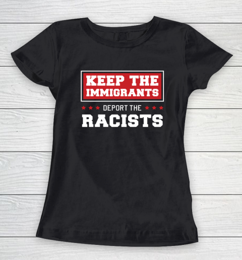 Keep The Immigrants Deport The Racists Anti Racism Women's T-Shirt