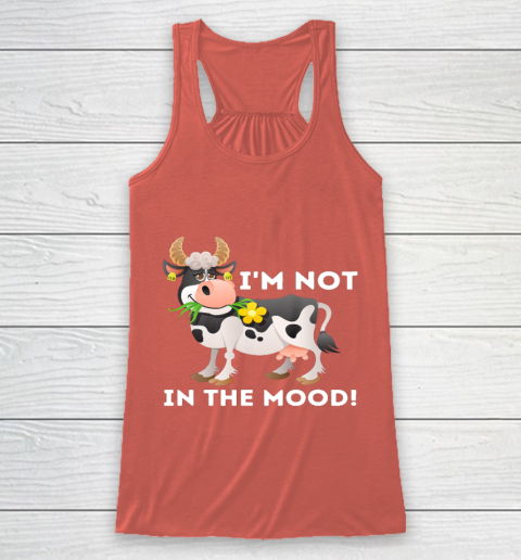 I m Not In The Mood Cow Lover Famer Cattle Ranch Farming Racerback Tank 3