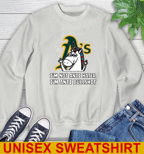 Oakland Athletics MLB Baseball Unicorn I'm Not Anti Hater I'm Anti Bullshit Sweatshirt 5
