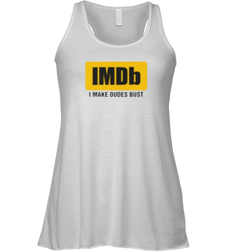 Imdb I Make Dudes Bust Racerback Tank