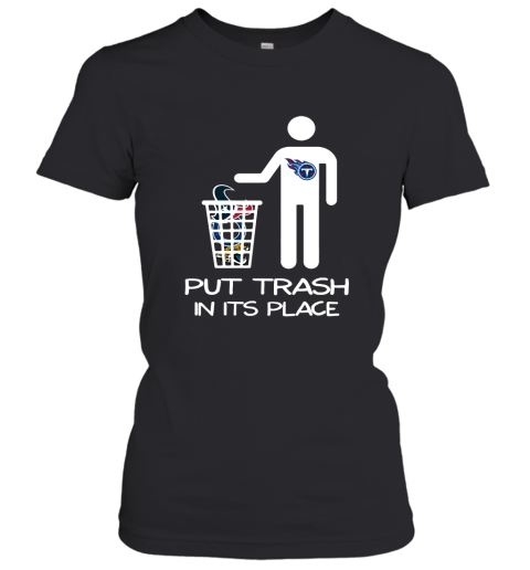 Tennessee Titans Put Trash In Its Place Funny NFL Women's T-Shirt