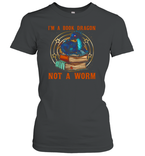 I'm A Book Dragon Not A Worm Women's T-Shirt