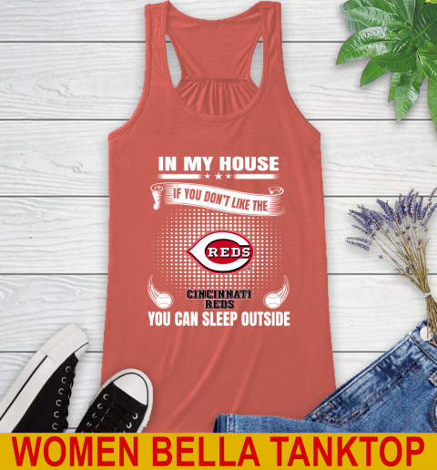 Cincinnati Reds MLB Baseball In My House If You Don't Like The Reds You Can Sleep Outside Shirt Racerback Tank 3
