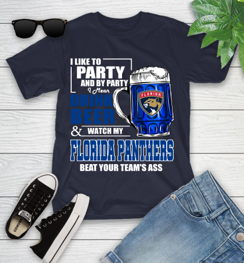 NHL I Like To Party And By Party I Mean Drink Beer And Watch My Florida Panthers Beat Your Team's Ass Hockey Youth T-Shirt 2