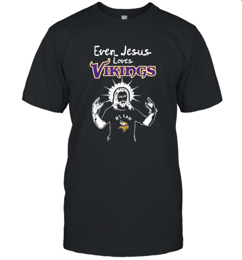 Even Jesus Loves The Vikings #1 Fan Minnesota Vikings Unisex Jersey Tee