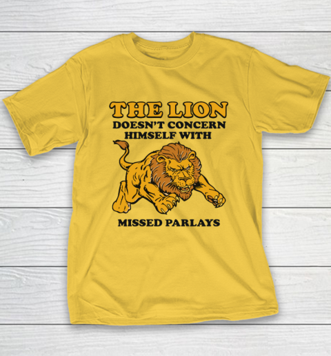The Lion Doesn't Concern Himself With Missed Parlays Youth T-Shirt 4