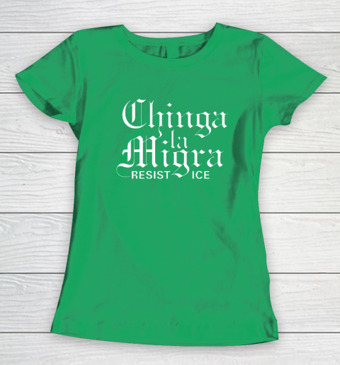 Chinga La Migra Women's T-Shirt 4