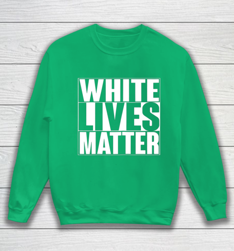 White Lives Matter Tshirt Sweatshirt 5