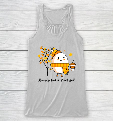 Humpty Dumpty Had A Great Fall Racerback Tank