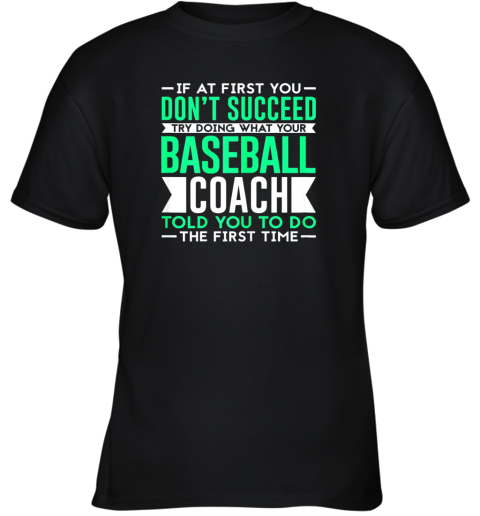 If At First You Don't Succeed  Funny Baseball Coach Youth T-Shirt