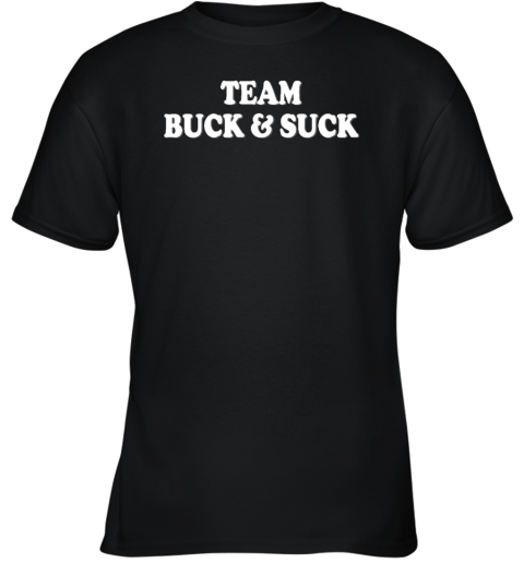 Team Buck And Suck Youth T-Shirt