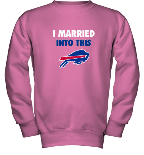 I Married Into This Buffalo Bills Youth Sweatshirt 