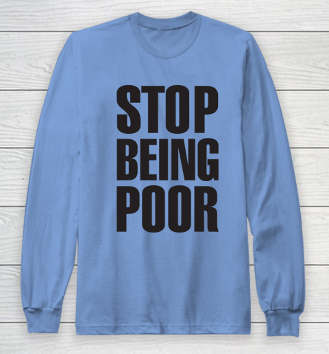 Stop Being Poor Shirt  Paris Hilton Fitted Long Sleeve T-Shirt 8
