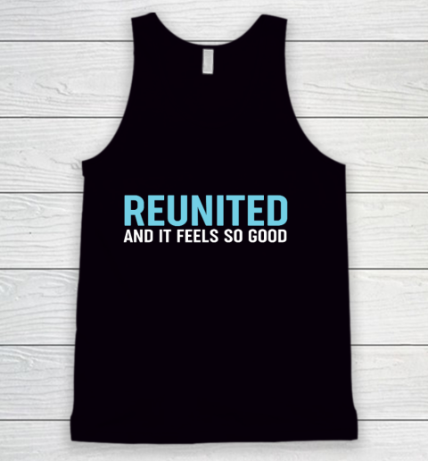 Family Reunion Reunited And It Feels So Good Tank Top