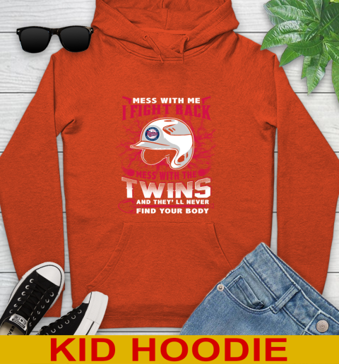 MLB Baseball Minnesota Twins Mess With Me I Fight Back Mess With My Team And They'll Never Find Your Body Shirt Youth Hoodie 4