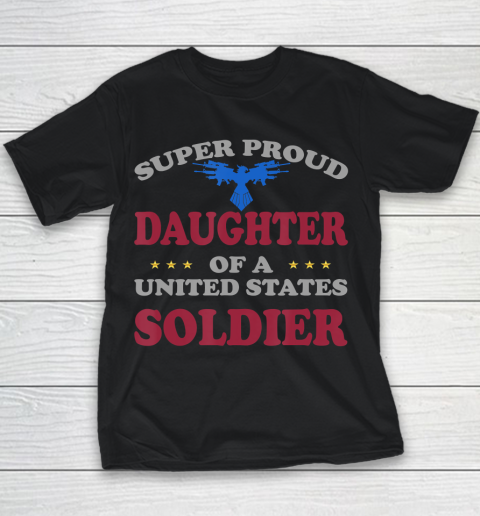 Father gift shirt Veteran Super Proud Daughter of a United States Soldier T Shirt Youth T-Shirt