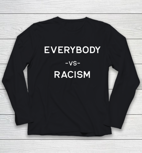 Everybody vs Racism Shirt Youth Long Sleeve