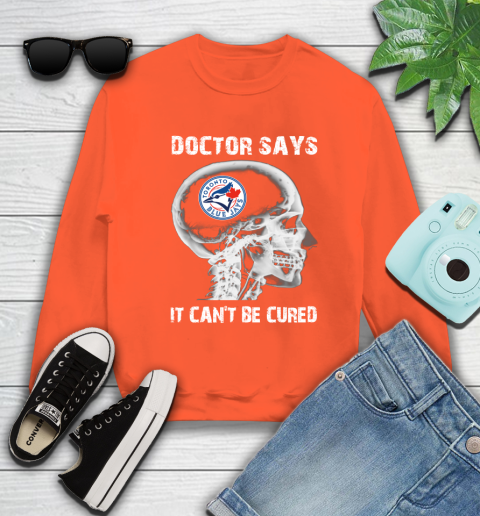 MLB Toronto Blue Jays Baseball Skull It Can't Be Cured Shirt Sweatshirt 3