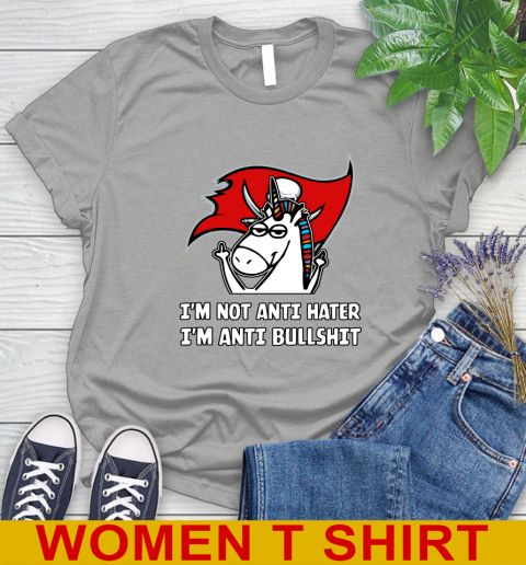 Tampa Bay Buccaneers NFL Football Unicorn I'm Not Anti Hater I'm Anti Bullshit Women's T-Shirt 11