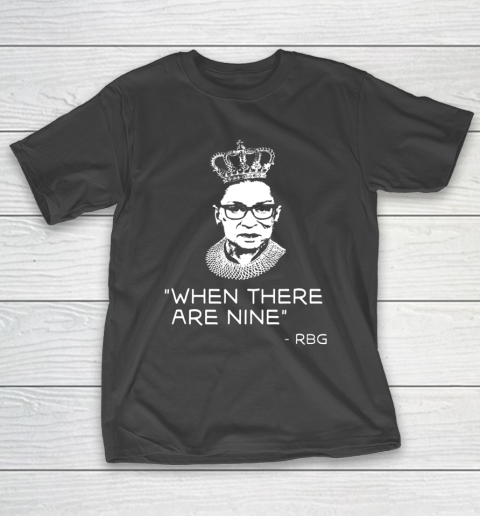 Ruth Bader Ginsburg When There are Nine Equality RBG T-Shirt
