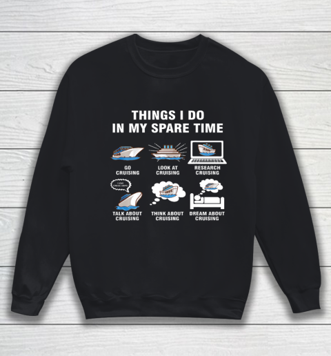 6 Things I Do In My Spare Time Cruising Lovers Sweatshirt