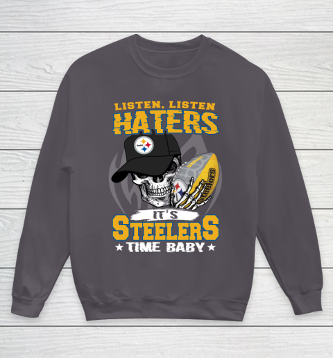 Listen Haters It is STEELERS Time Baby NFL Youth Sweatshirt 5
