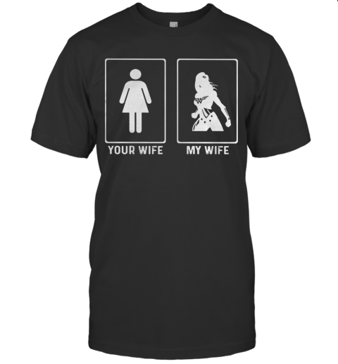 Your Wife My Wife Wonder Woman T-Shirt